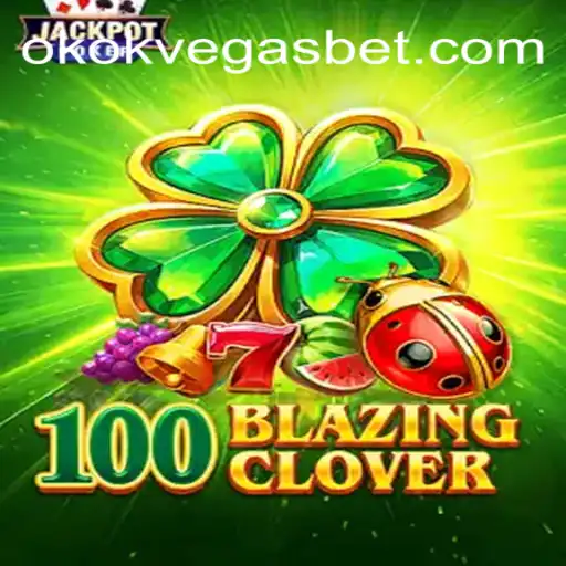 Descubra o Novo Jogo 100BlazingClover em OKOKVegas.com