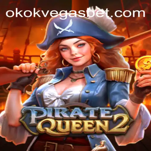 Tudo o Que Você Precisa Saber Sobre PirateQueen2 e OKOKVegas.com